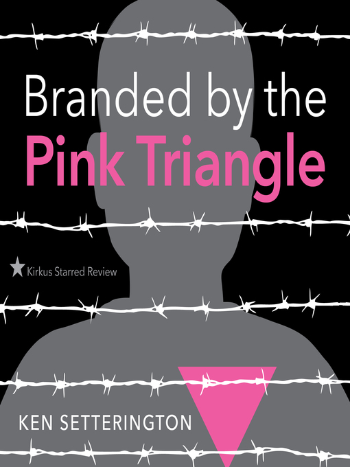 Title details for Branded by the Pink Triangle by Ken Setterington - Available